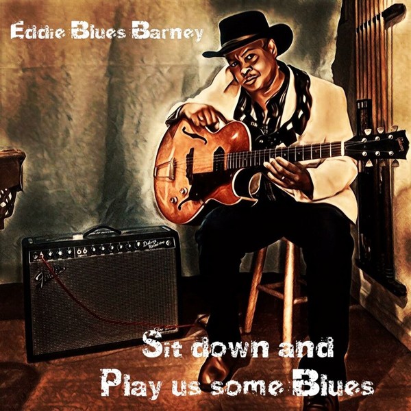 Eddie Blues Barney - Sit Down And Play Us Some Blues (2021)